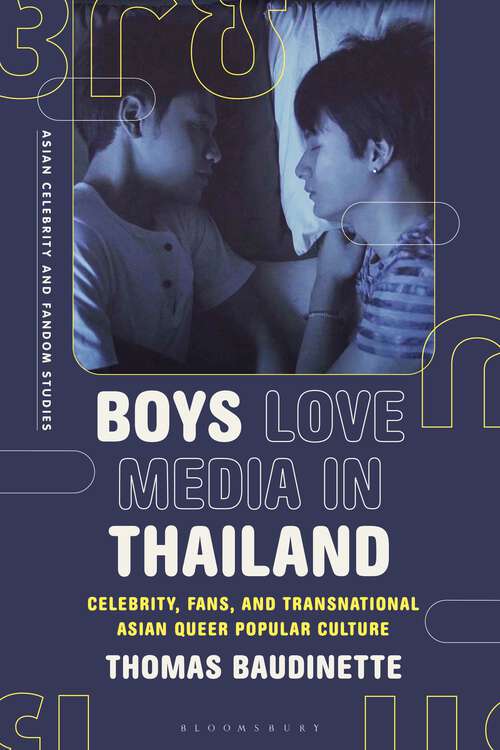 Book cover of Boys Love Media in Thailand: Celebrity, Fans, and Transnational Asian Queer Popular Culture (Asian Celebrity and Fandom Studies)