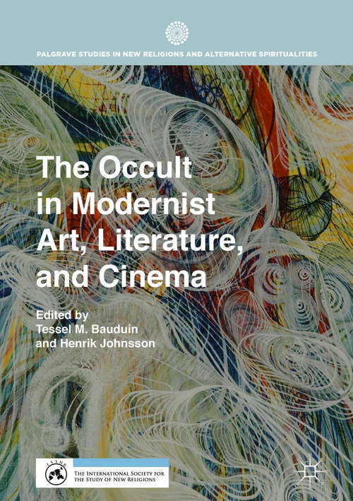 Book cover of The Occult in Modernist Art, Literature, and Cinema (Palgrave Studies in New Religions and Alternative Spiritualities)