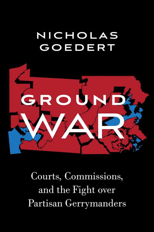 Book cover of Ground War: Courts, Commissions, and the Fight over Partisan Gerrymanders