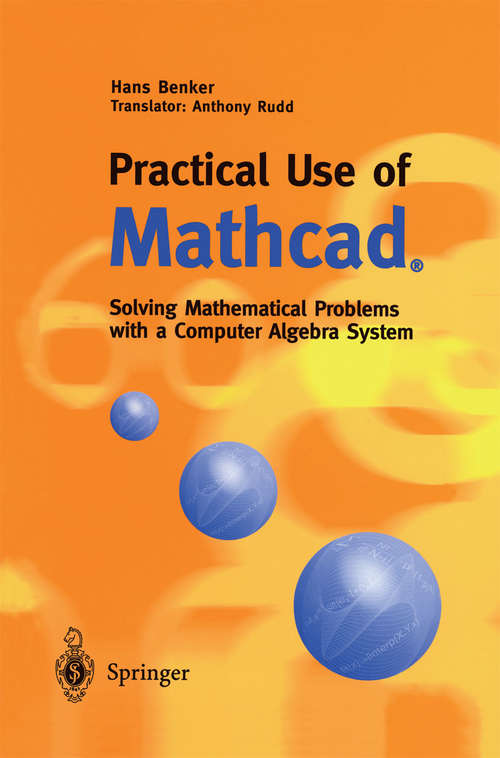 Book cover of Practical Use of Mathcad®: Solving Mathematical Problems with a Computer Algebra System (1999)