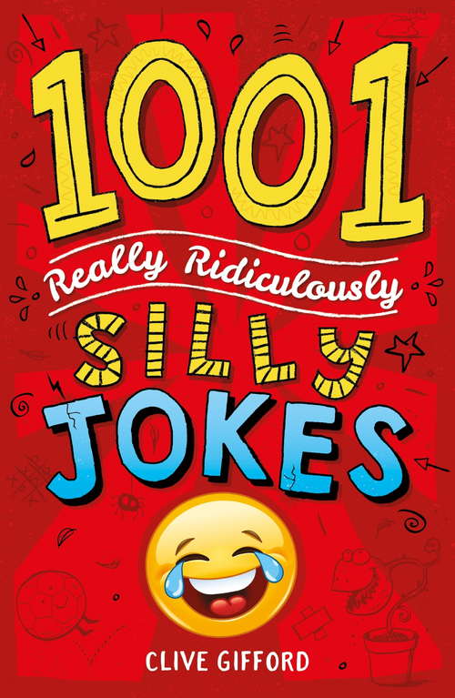Book cover of 1001 Really Ridiculously Silly Jokes