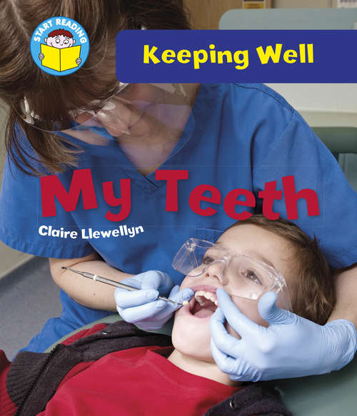 Book cover of My Teeth: Keeping Well: My Teeth (Start Reading: Pip's Pets #2)