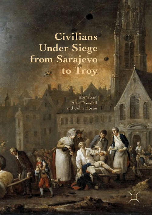 Book cover of Civilians Under Siege from Sarajevo to Troy (1st ed. 2018)
