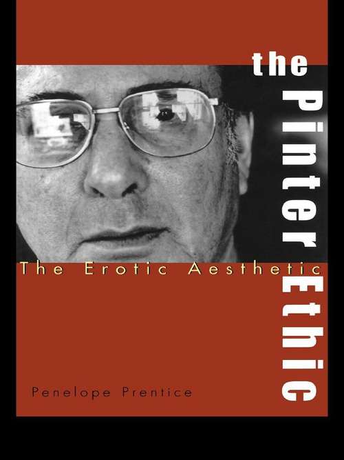 Book cover of The Pinter Ethic: The Erotic Aesthetic (Studies in Modern Drama)