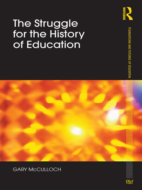 Book cover of The Struggle for the History of Education (Foundations and Futures of Education)