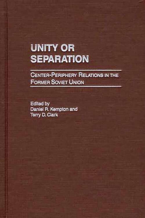 Book cover of Unity or Separation: Center-Periphery Relations in the Former Soviet Union