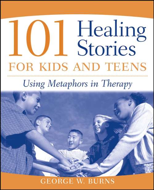Book cover of 101 Healing Stories for Kids and Teens: Using Metaphors in Therapy