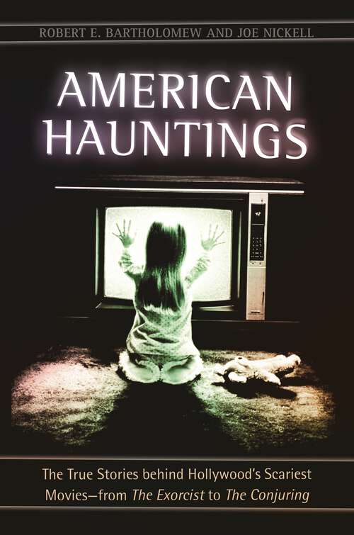Book cover of American Hauntings: The True Stories behind Hollywood's Scariest Movies—from The Exorcist to The Conjuring
