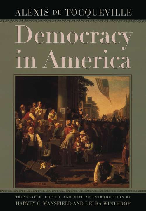 Book cover of Democracy in America: Complete, Unabriged Vol. 1 And Vol. 2 (Penguin Classics Ser.)