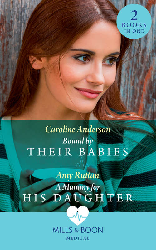 Book cover of Bound By Their Babies: Bound By Their Babies (yoxburgh Park Hospital) / A Mummy For His Daughter (ePub edition) (Mills And Boon Medical Ser.)