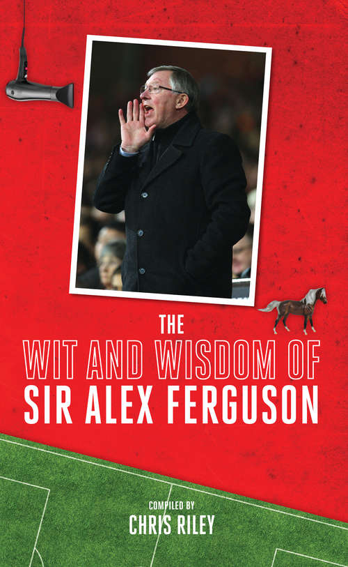 Book cover of The Wit and Wisdom of Sir Alex Ferguson