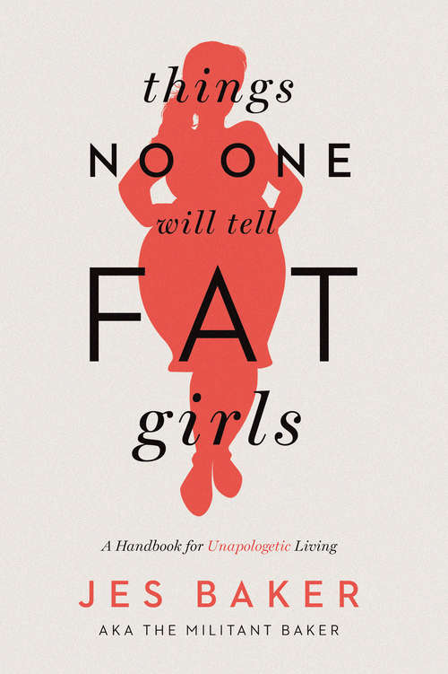 Book cover of Things No One Will Tell Fat Girls: A Handbook for Unapologetic Living