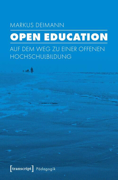 Book cover of Open Education: Auf dem Weg zu einer offenen Hochschulbildung (Pädagogik)