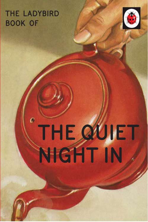 Book cover of The Ladybird Book of The Quiet Night In (Ladybirds for Grown-Ups)