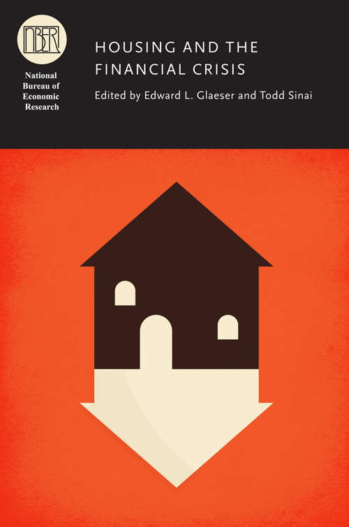 Book cover of Housing and the Financial Crisis (National Bureau of Economic Research Conference Report)