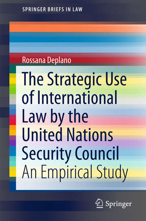 Book cover of The Strategic Use of International Law by the United Nations Security Council: An Empirical Study (2015) (SpringerBriefs in Law)