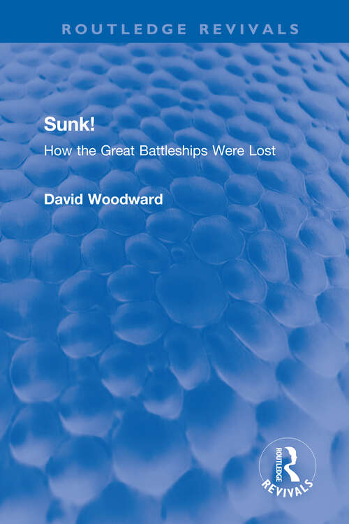 Book cover of Sunk!: How the Great Battleships Were Lost (Routledge Revivals)