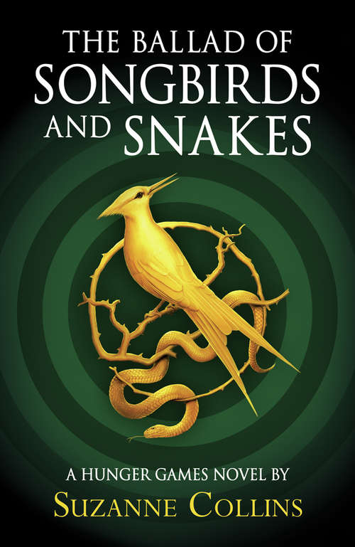 Book cover of The Ballad of Songbirds and Snakes (A Hunger Games Novel)
