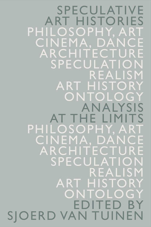 Book cover of Speculative Art Histories: Analysis at the Limits