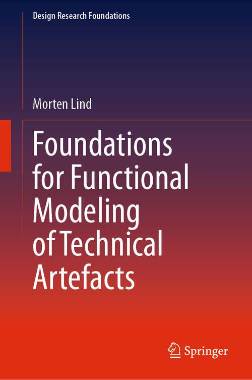 Book cover of Foundations for Functional Modeling of Technical Artefacts (1st ed. 2024) (Design Research Foundations)