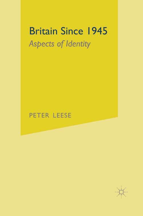 Book cover of Britain Since 1945: Aspects of Identity (1st ed. 2006)