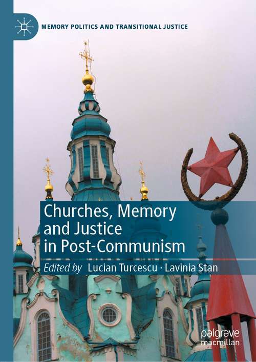 Book cover of Churches, Memory and Justice in Post-Communism (1st ed. 2021) (Memory Politics and Transitional Justice)