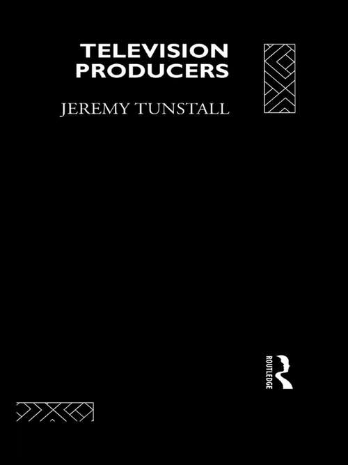 Book cover of Television Producers (Communication and Society)