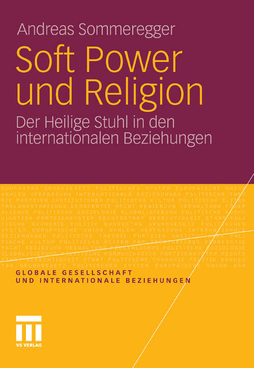 Book cover of Soft Power und Religion: Der Heilige Stuhl in den internationalen Beziehungen (2012) (Globale Gesellschaft und internationale Beziehungen)