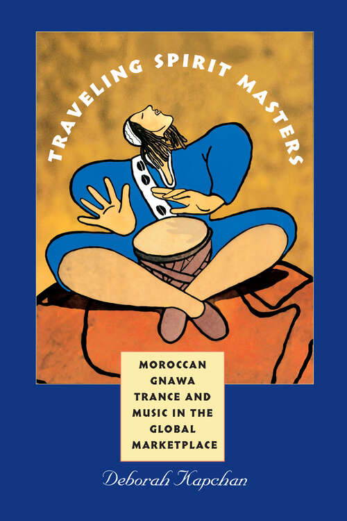 Book cover of Traveling Spirit Masters: Moroccan Gnawa Trance and Music in the Global Marketplace (Music / Culture)