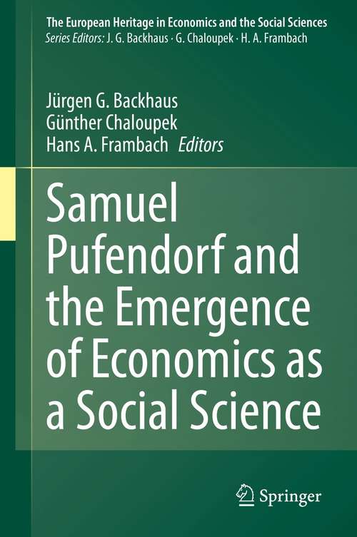 Book cover of Samuel Pufendorf and the Emergence of Economics as a Social Science (1st ed. 2021) (The European Heritage in Economics and the Social Sciences #23)