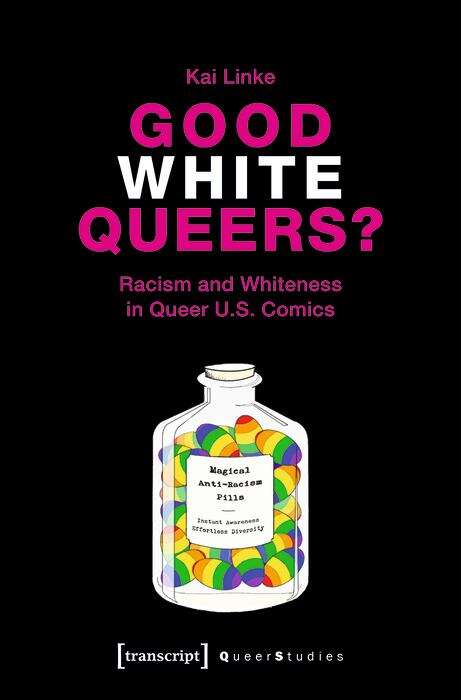 Book cover of Good White Queers?: Racism and Whiteness in Queer U.S. Comics (Queer Studies #23)