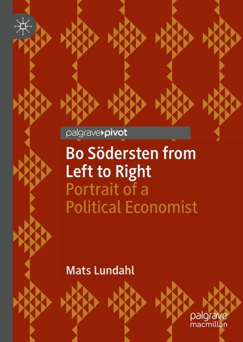 Book cover of Bo Södersten from Left to Right: Portrait of a Political Economist (1st ed. 2022) (Palgrave Studies in the History of Economic Thought)