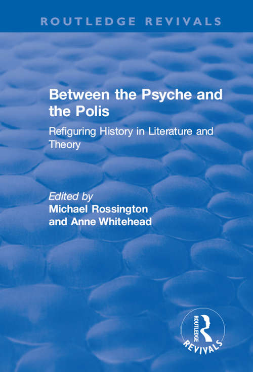 Book cover of Between the Psyche and the Polis: Refiguring History in Literature and Theory