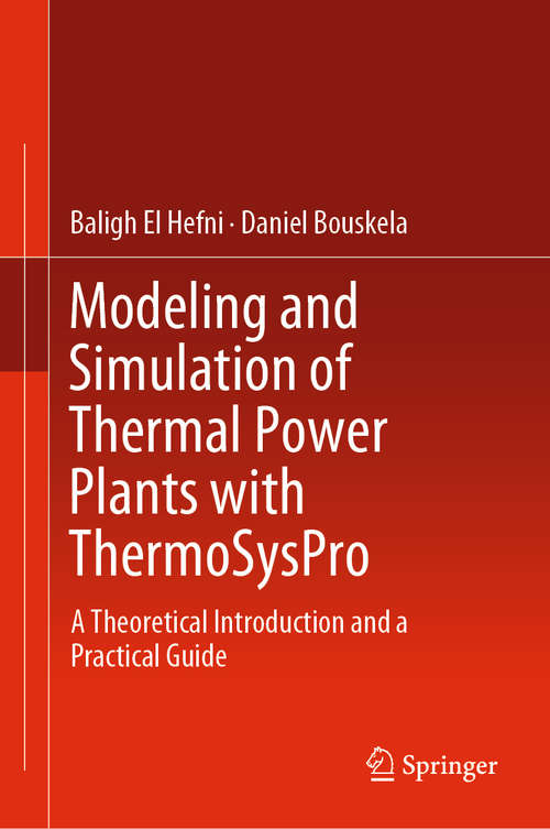 Book cover of Modeling and Simulation of Thermal Power Plants with ThermoSysPro: A Theoretical Introduction and a Practical Guide (1st ed. 2019)