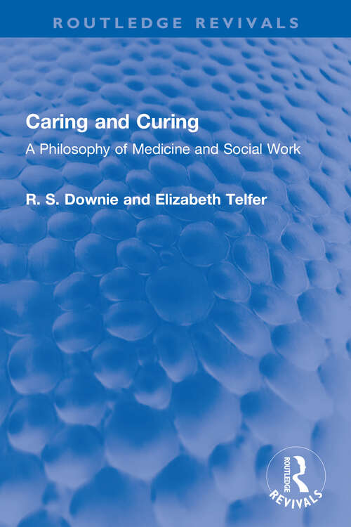 Book cover of Caring and Curing: A Philosophy of Medicine and Social Work (Routledge Revivals)