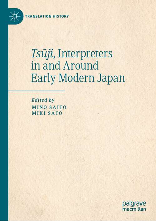 Book cover of Tsūji, Interpreters in and Around Early Modern Japan (1st ed. 2023) (Translation History)