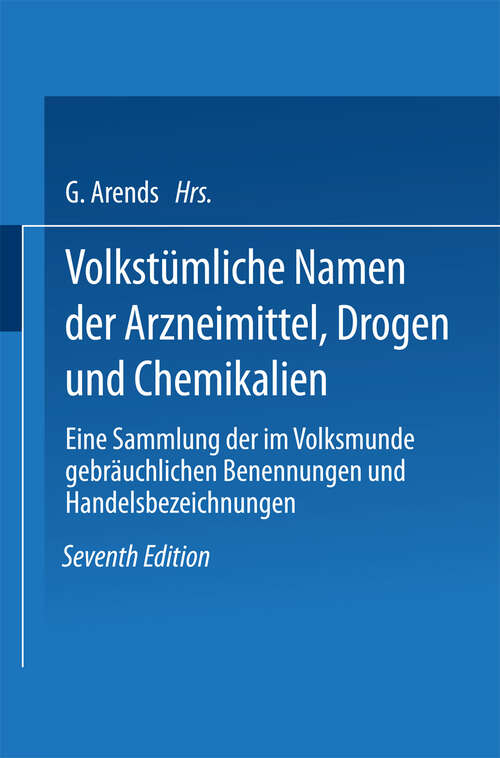 Book cover of Volkstümliche Namen der Arzneimittel, Drogen und Chemikalien: Eine Sammlung der im Volksmunde gebräuchlichen Benennungen und Handelsbezeichnungen (7. Aufl. 1914)