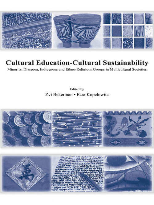 Book cover of Cultural Education - Cultural Sustainability: Minority, Diaspora, Indigenous and Ethno-Religious Groups in Multicultural Societies