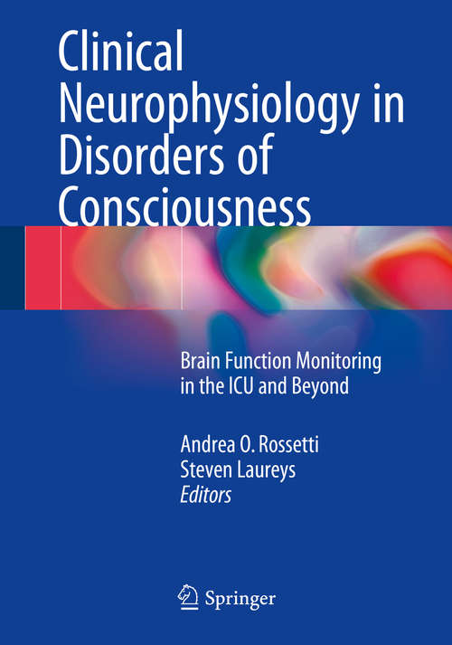 Book cover of Clinical Neurophysiology in Disorders of Consciousness: Brain Function Monitoring in the ICU and Beyond (2015)