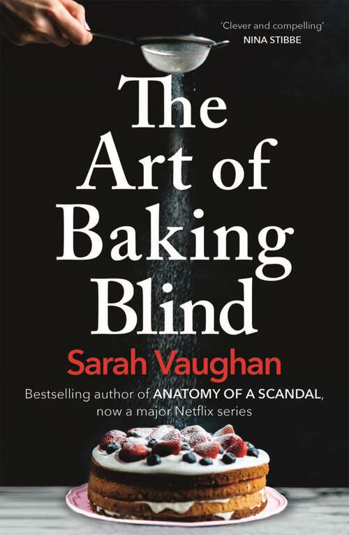 Book cover of The Art of Baking Blind: The page-turning novel from the bestselling author of ANATOMY OF A SCANDAL