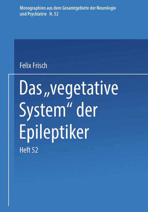Book cover of Das „Vegetative System“ der Epileptiker (1928) (Monographien aus dem Gesamtgebiete der Neurologie und Psychiatrie: H. 52)