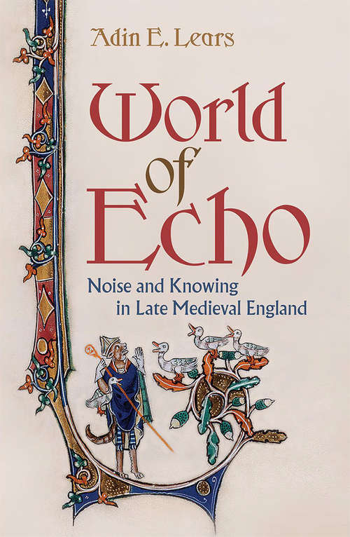 Book cover of World of Echo: Noise and Knowing in Late Medieval England