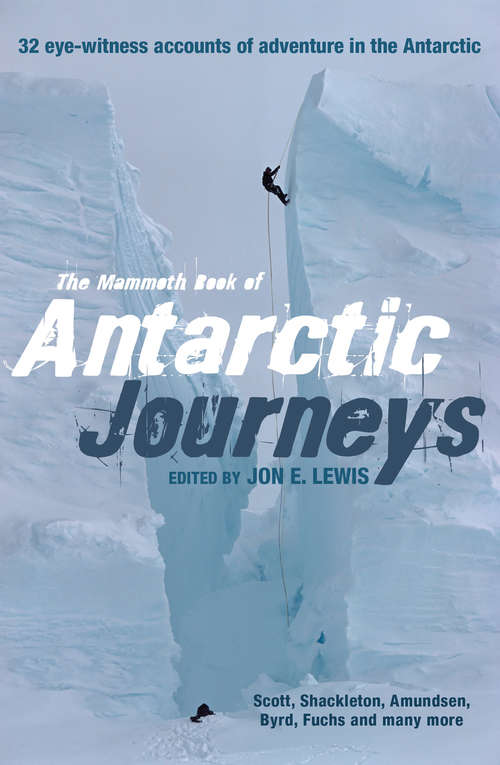 Book cover of The Mammoth Book of Antarctic Journeys: 32 eye-witness accounts of adventure in the Antarctic (Mammoth Books)