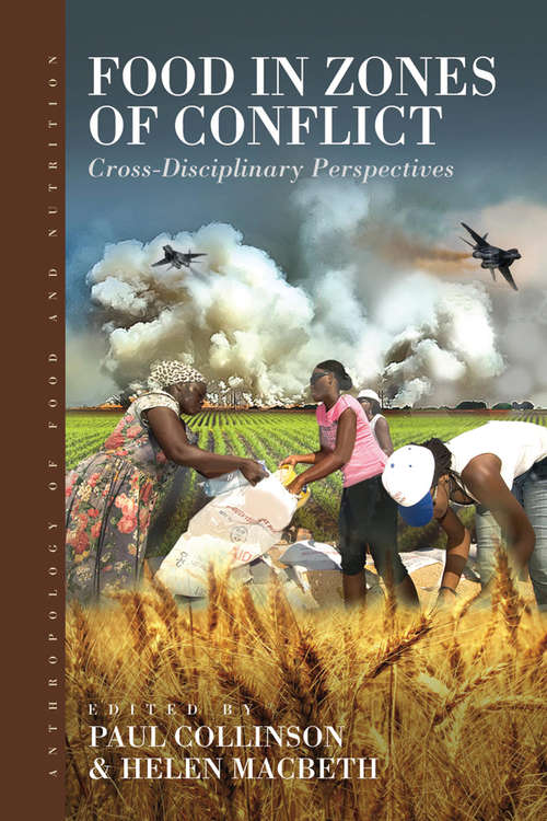 Book cover of Food in Zones of Conflict: Cross-Disciplinary Perspectives (Anthropology of Food & Nutrition #8)