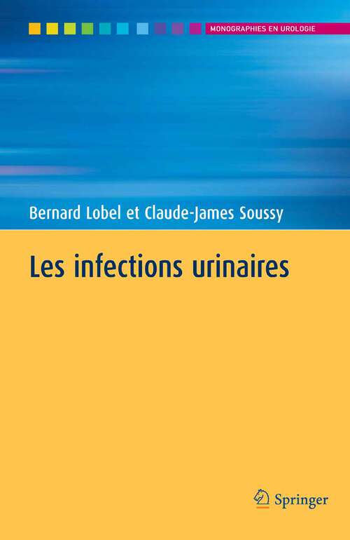 Book cover of Les infections urinaires (2007) (Monographies en urologie)