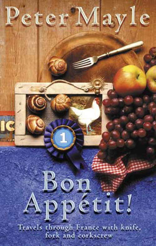 Book cover of Bon Appetit!: Travels with knife,fork & corkscrew through France (Windsor Selection Ser.)