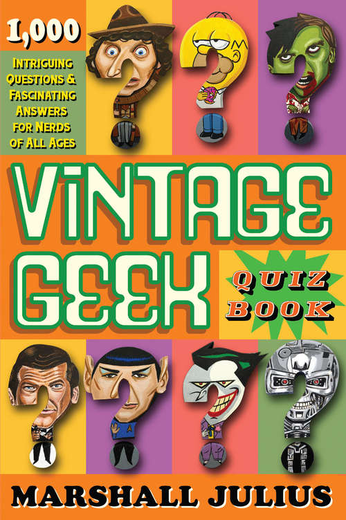 Book cover of Vintage Geek: The Quiz Book: Over 1000 intriguing questions and fascinating answers for nerds of all ages