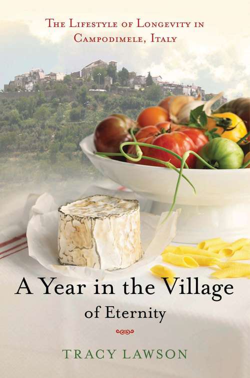 Book cover of A Year in the Village of Eternity: The Lifestyle of Longevity in Campodimele, Italy