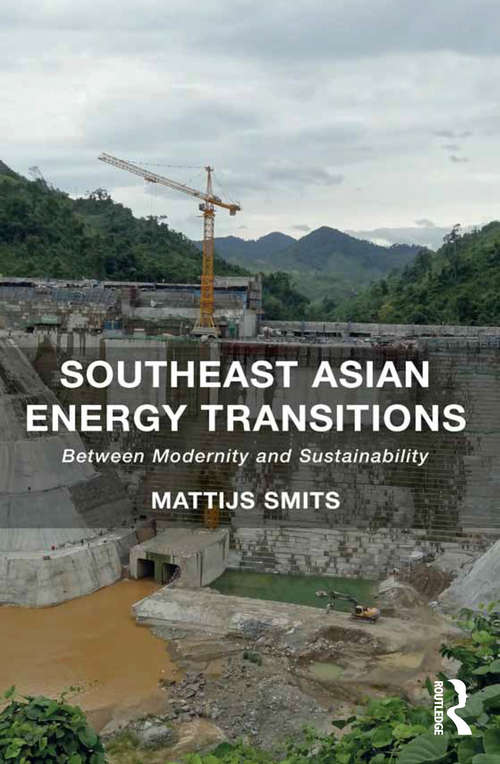 Book cover of Southeast Asian Energy Transitions: Between Modernity and Sustainability
