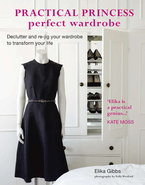 Book cover of Practical Princess Perfect Wardrobe: Declutter and re-jig your closet to transform your life